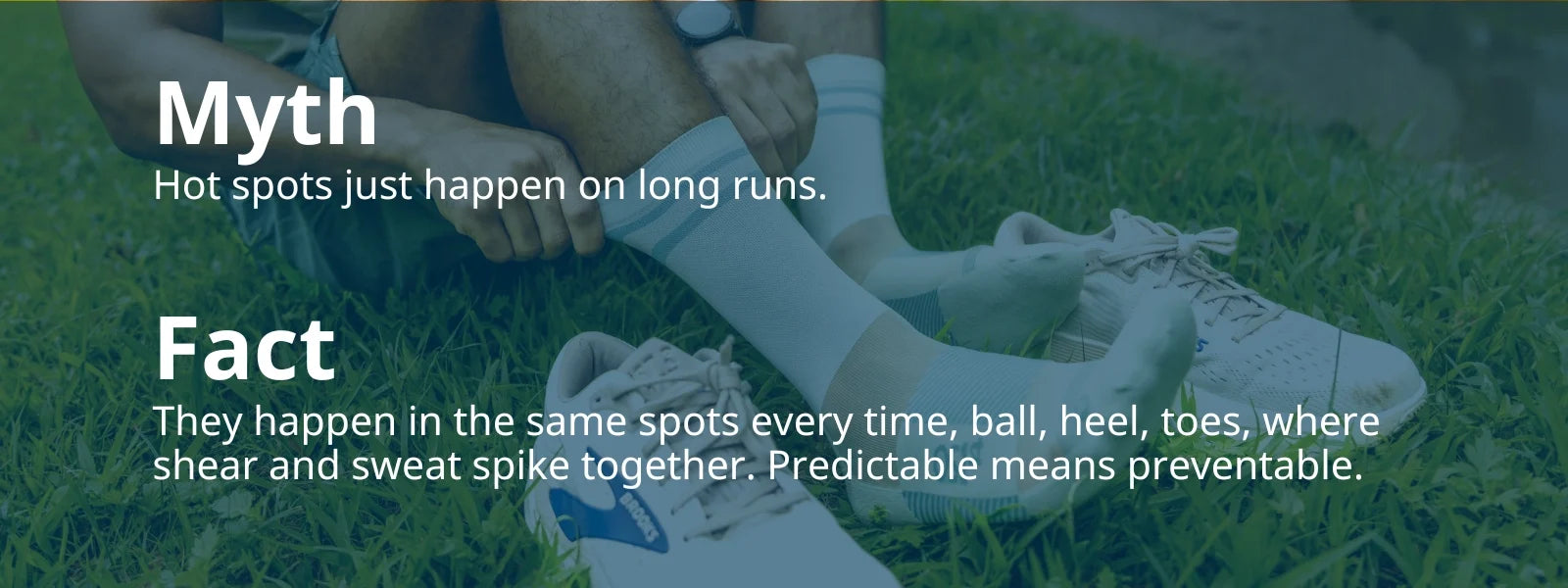 Myth Vs. Fact: Hot spots just happen on long runs.