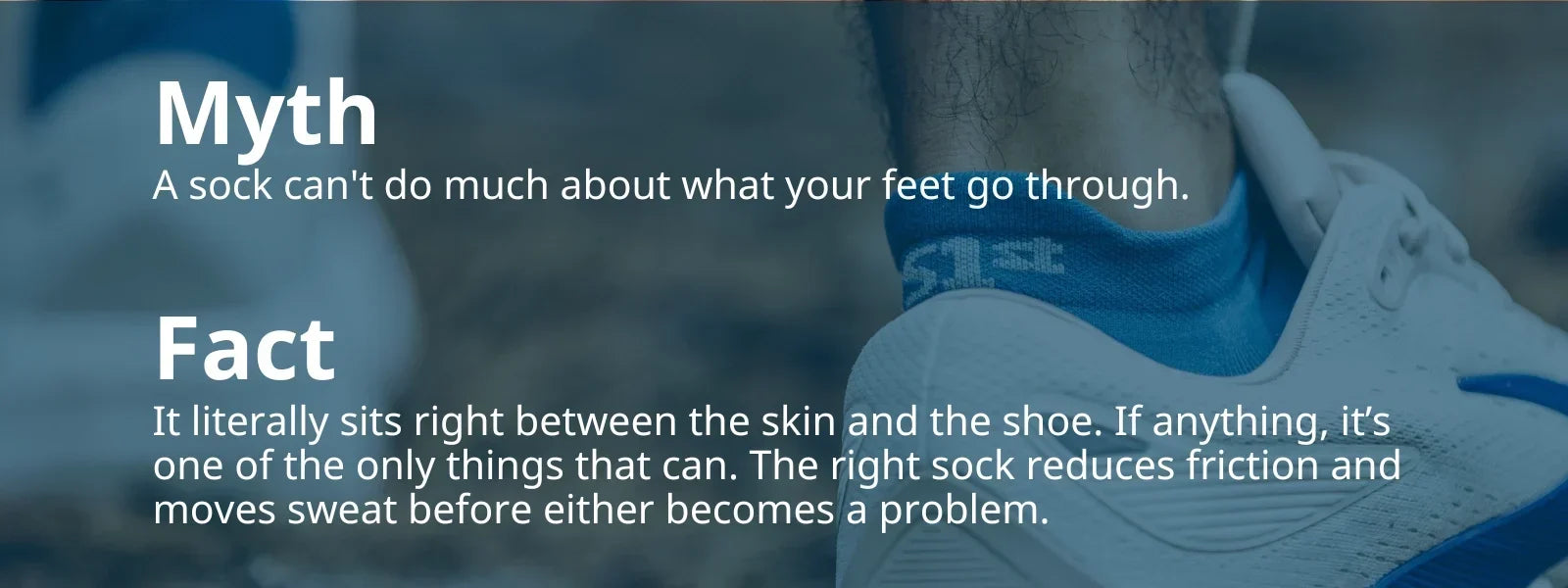 Myth Vs. Fact: A Sock Can't do much about what your feet go through