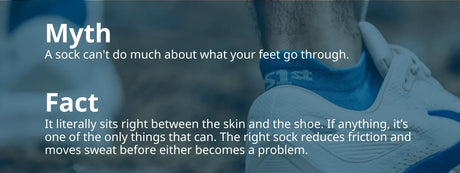 Myth Vs. Fact: A Sock Can't do much about what your feet go through